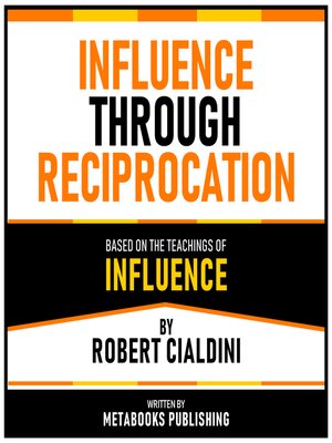 cover image of Influence Through Reciprocation--Based On the Teachings of Influence by Robert Cialdini